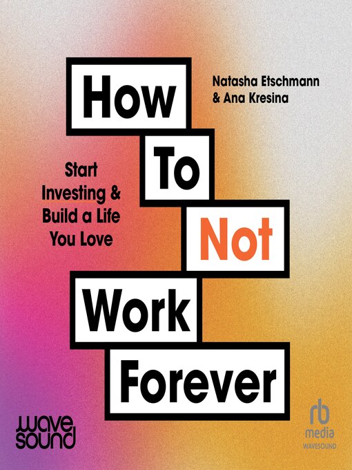 Title details for How to Not Work Forever by Ana Kresina - Available